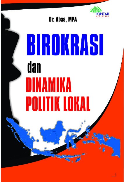 Birokrasi dan dinamika politik lokal